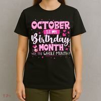 October Is My Birthday Yes The Whole Month Birthday Gifts T-Shirt thumb 4