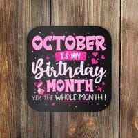 October Is My Birthday Yes The Whole Month Birthday Gifts Coaster thumb 0