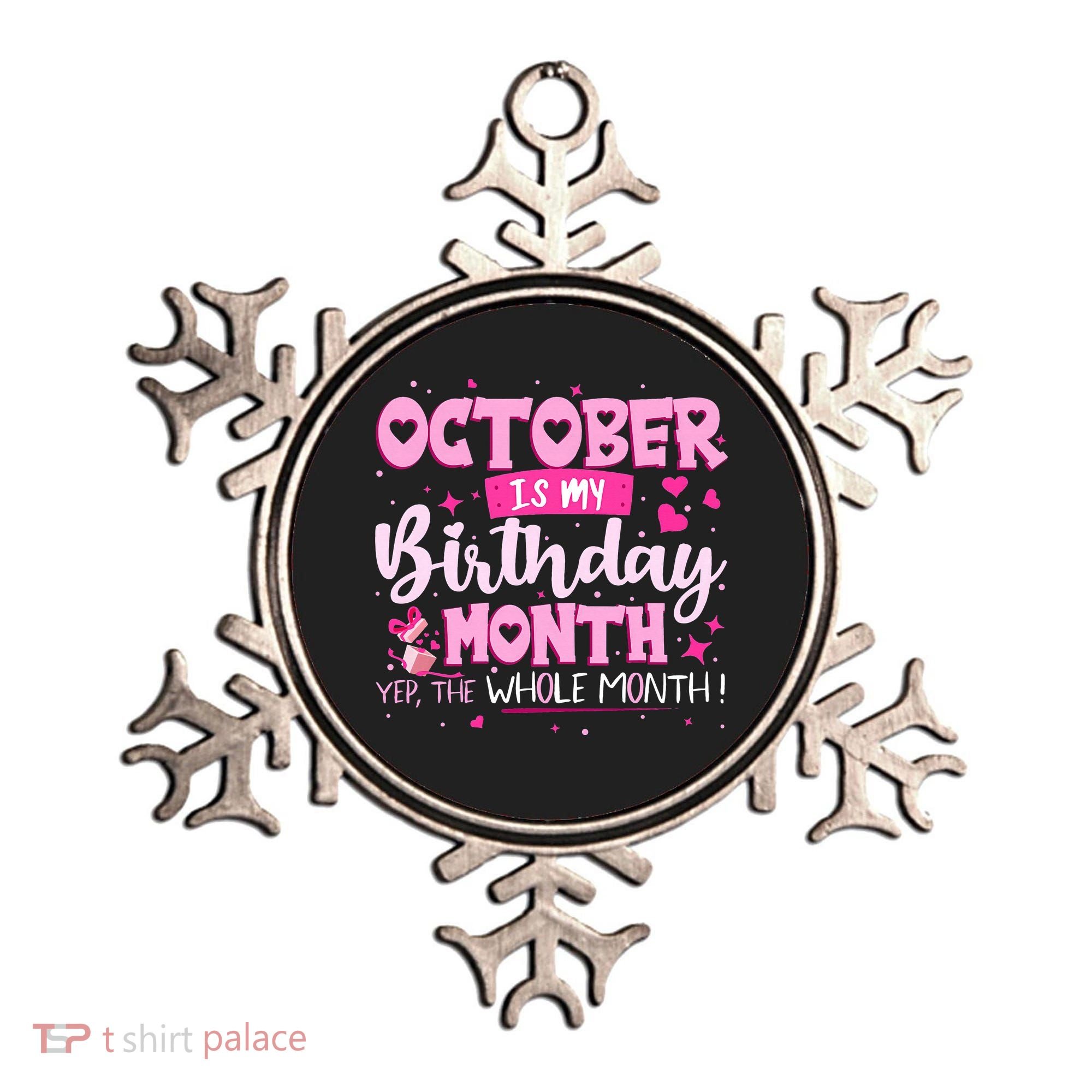 October Is My Birthday Yes The Whole Month Birthday Gifts Ornament