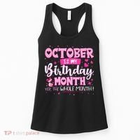 October Is My Birthday Yes The Whole Month Birthday Gifts Women's Tank Top thumb 0