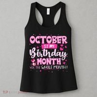 October Is My Birthday Yes The Whole Month Birthday Gifts Women's Tank Top thumb 3
