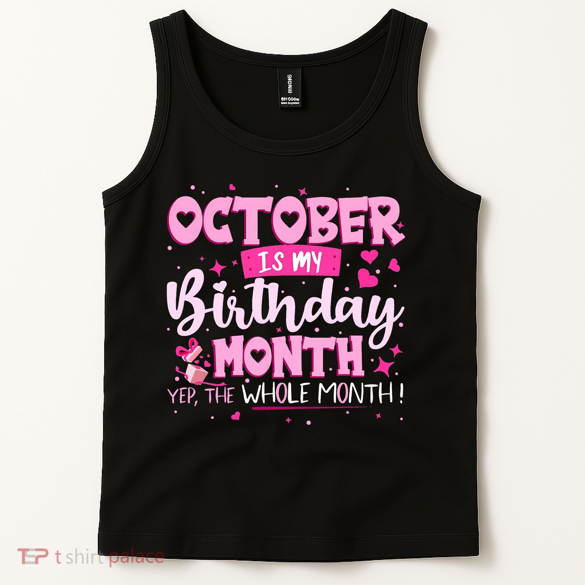 October Is My Birthday Yes The Whole Month Birthday Gifts Tank Top