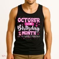 October Is My Birthday Yes The Whole Month Birthday Gifts Tank Top thumb 3