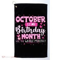 October Is My Birthday Yes The Whole Month Birthday Gifts Golf Towel thumb 0