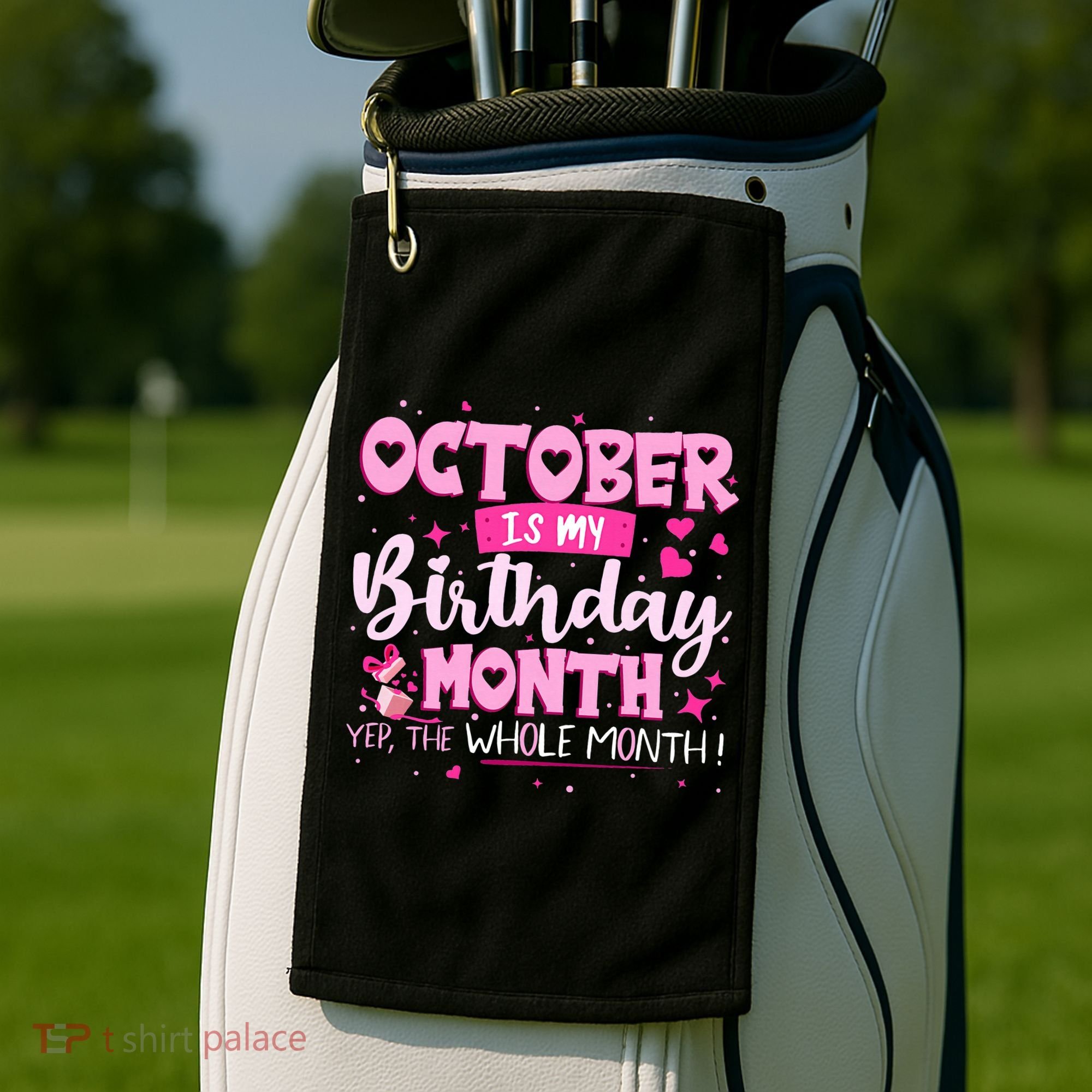 October Is My Birthday Yes The Whole Month Birthday Gifts Golf Towel