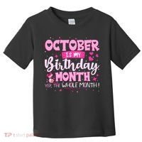 October Is My Birthday Yes The Whole Month Birthday Gifts Toddler T-Shirt thumb 0