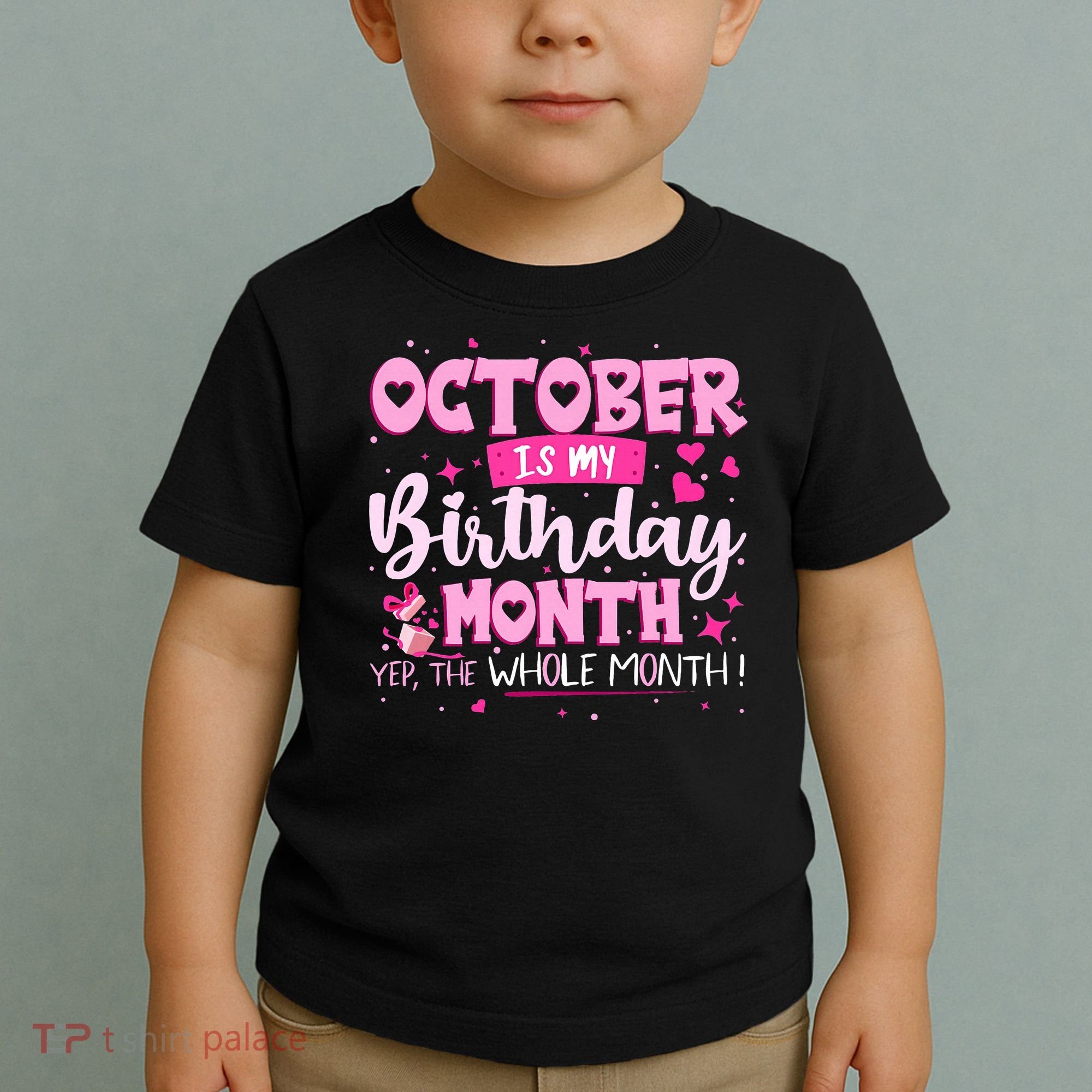 October Is My Birthday Yes The Whole Month Birthday Gifts Toddler T-Shirt