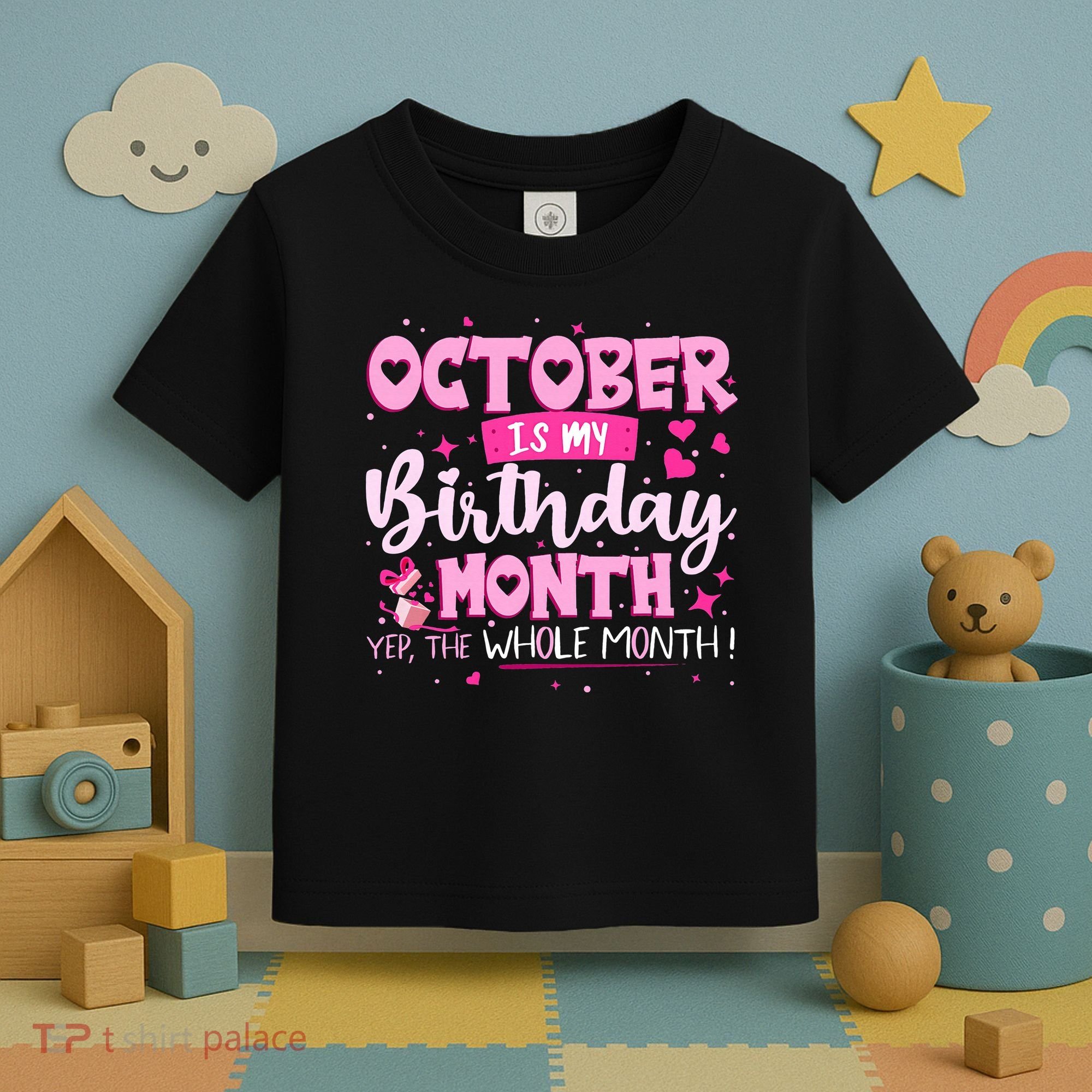 October Is My Birthday Yes The Whole Month Birthday Gifts Toddler T-Shirt