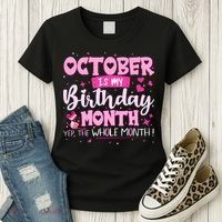 October Is My Birthday Yes The Whole Month Birthday Gifts Women's T-Shirt thumb 3