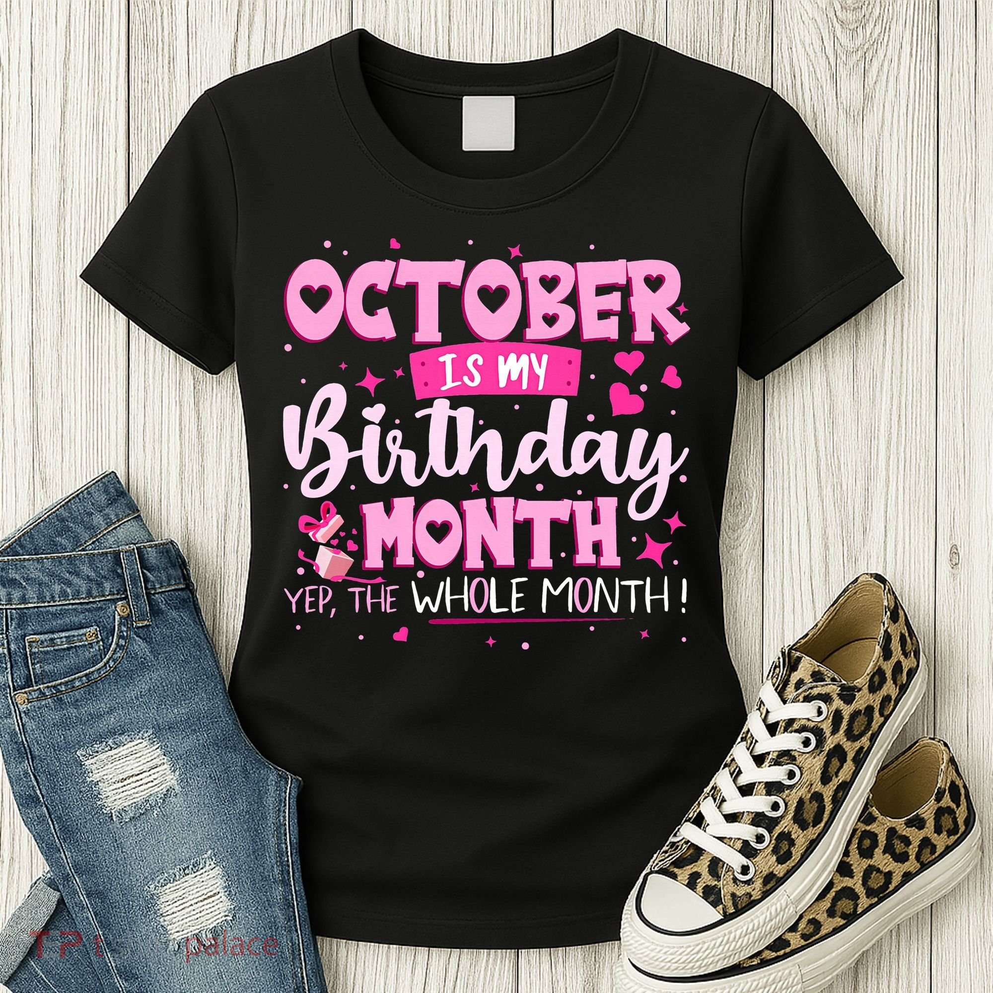 October Is My Birthday Yes The Whole Month Birthday Gifts Women's T-Shirt