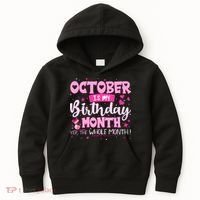 October Is My Birthday Yes The Whole Month Birthday Gifts Kids Hoodie thumb 0