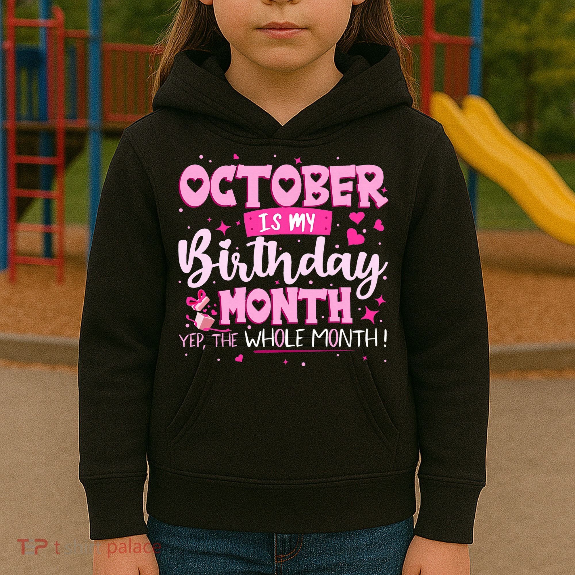 October Is My Birthday Yes The Whole Month Birthday Gifts Kids Hoodie