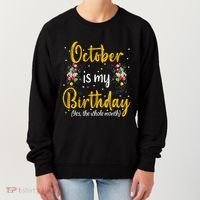 October Is My Birthday Yes The Whole Month October Birthday Women's Sweatshirt thumb 0