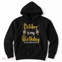 October Is My Birthday Yes The Whole Month October Birthday Hoodie thumb 0