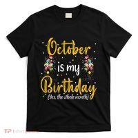 October Is My Birthday Yes The Whole Month October Birthday T-Shirt thumb 0