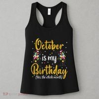 October Is My Birthday Yes The Whole Month October Birthday Women's Tank Top thumb 3