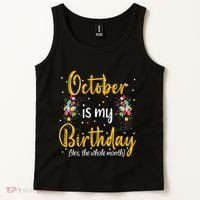 October Is My Birthday Yes The Whole Month October Birthday Tank Top thumb 2
