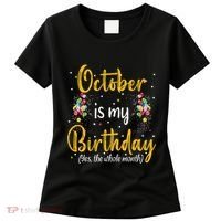 October Is My Birthday Yes The Whole Month October Birthday Women's T-Shirt thumb 0