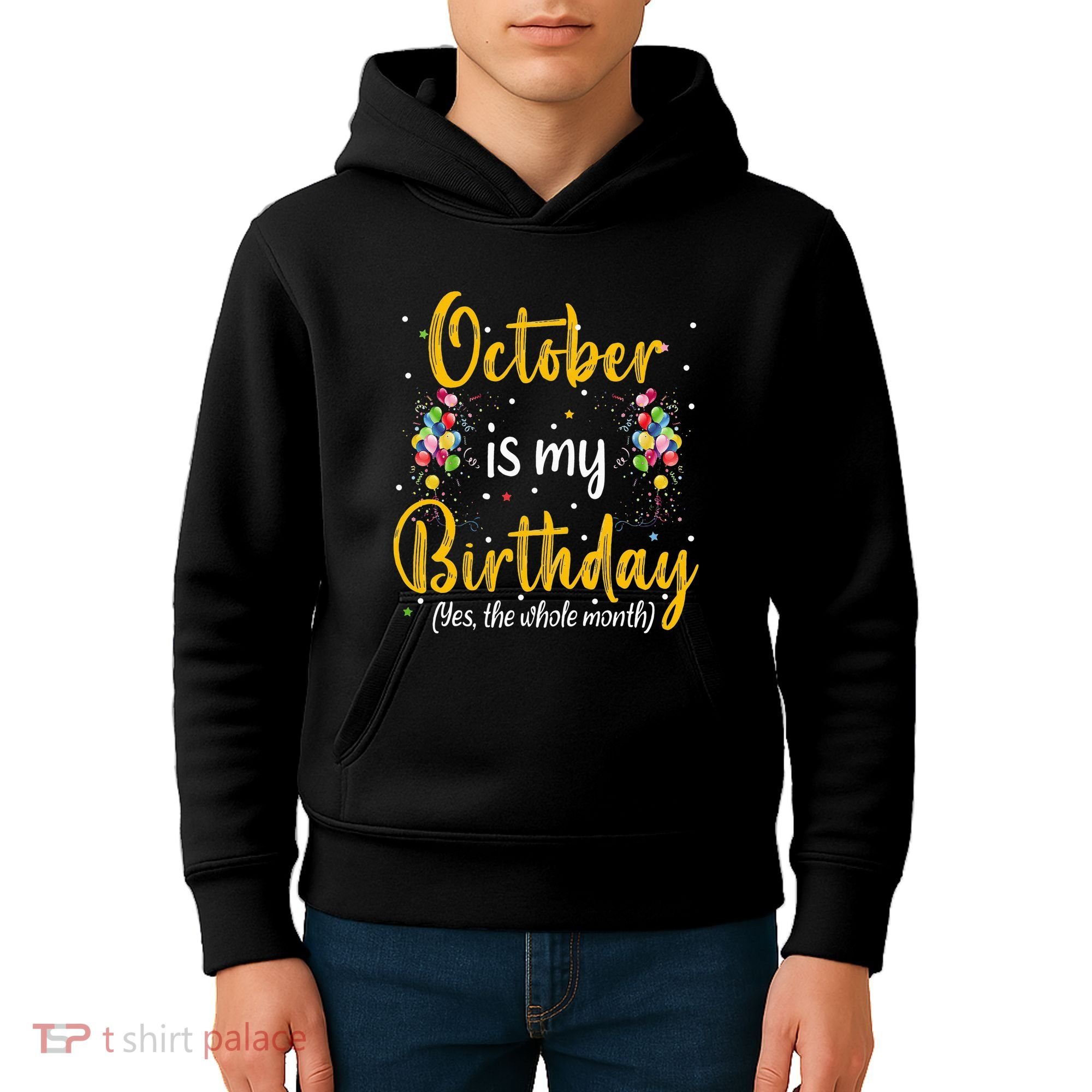 October Is My Birthday Yes The Whole Month October Birthday Kids Hoodie