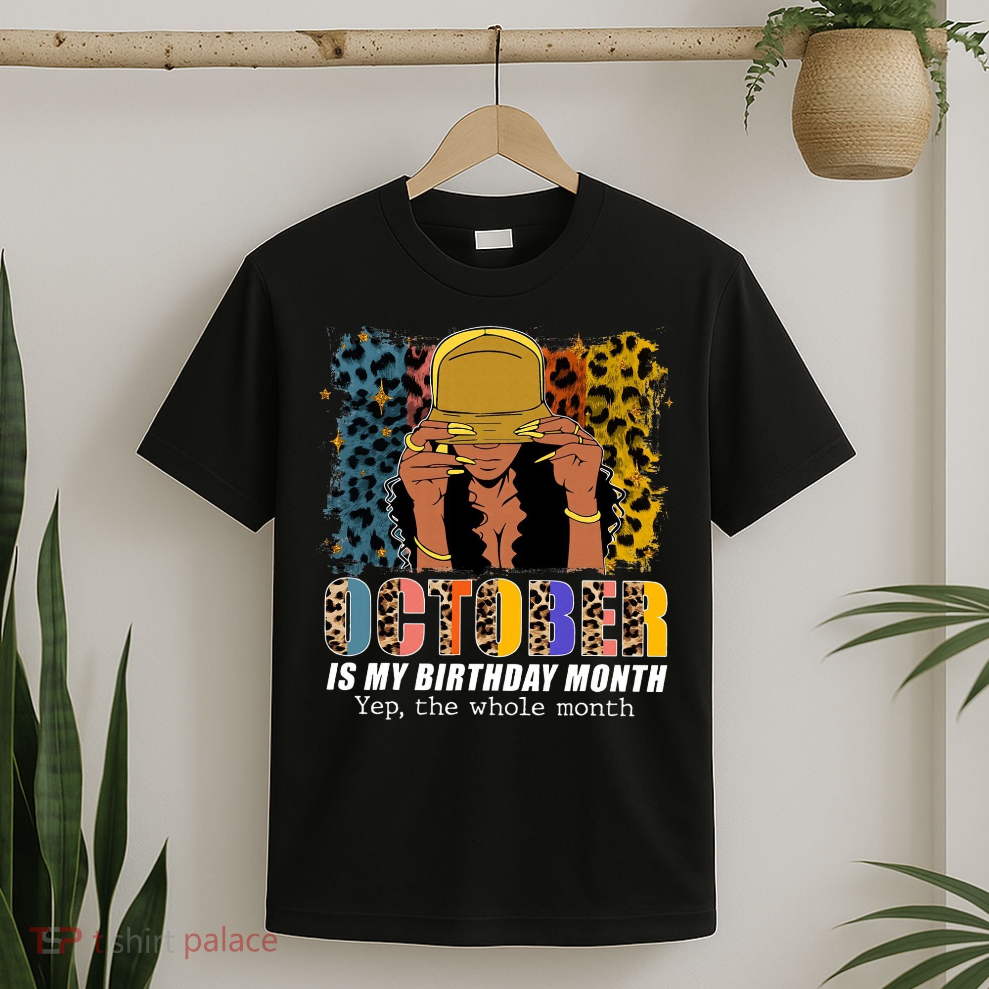 October Is My Birthday Yes The Whole Month October Birthday T-Shirt