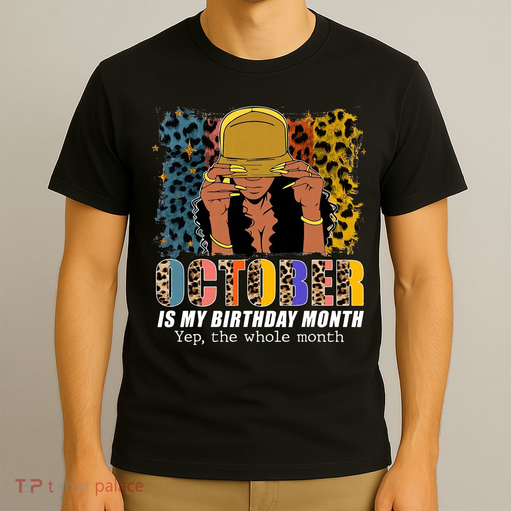 October Is My Birthday Yes The Whole Month October Birthday T-Shirt