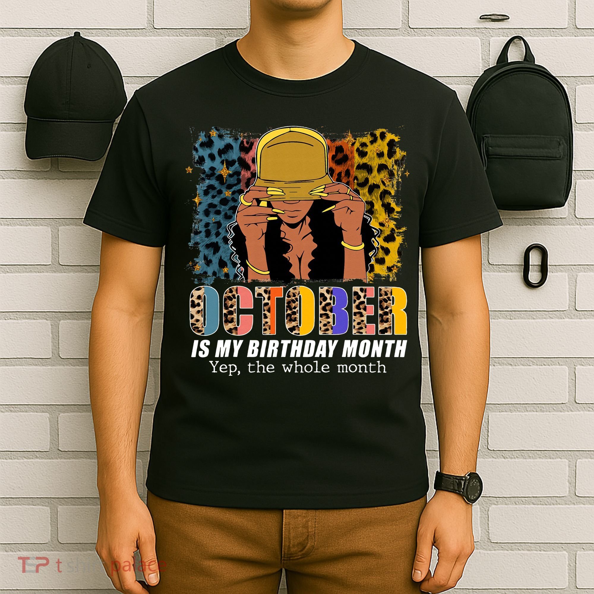 October Is My Birthday Yes The Whole Month October Birthday T-Shirt