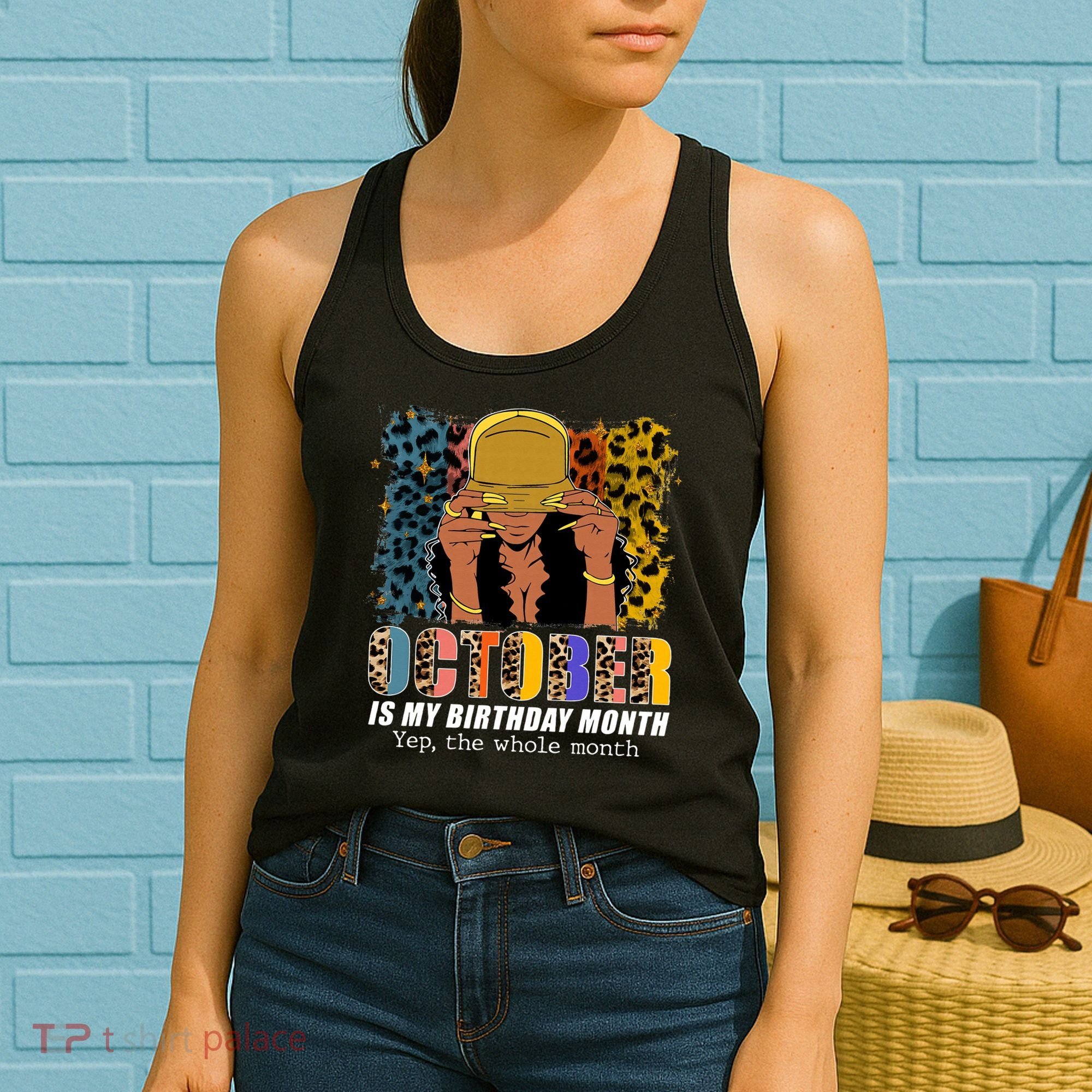 October Is My Birthday Yes The Whole Month October Birthday Women's Tank Top