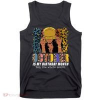 October Is My Birthday Yes The Whole Month October Birthday Tank Top thumb 0