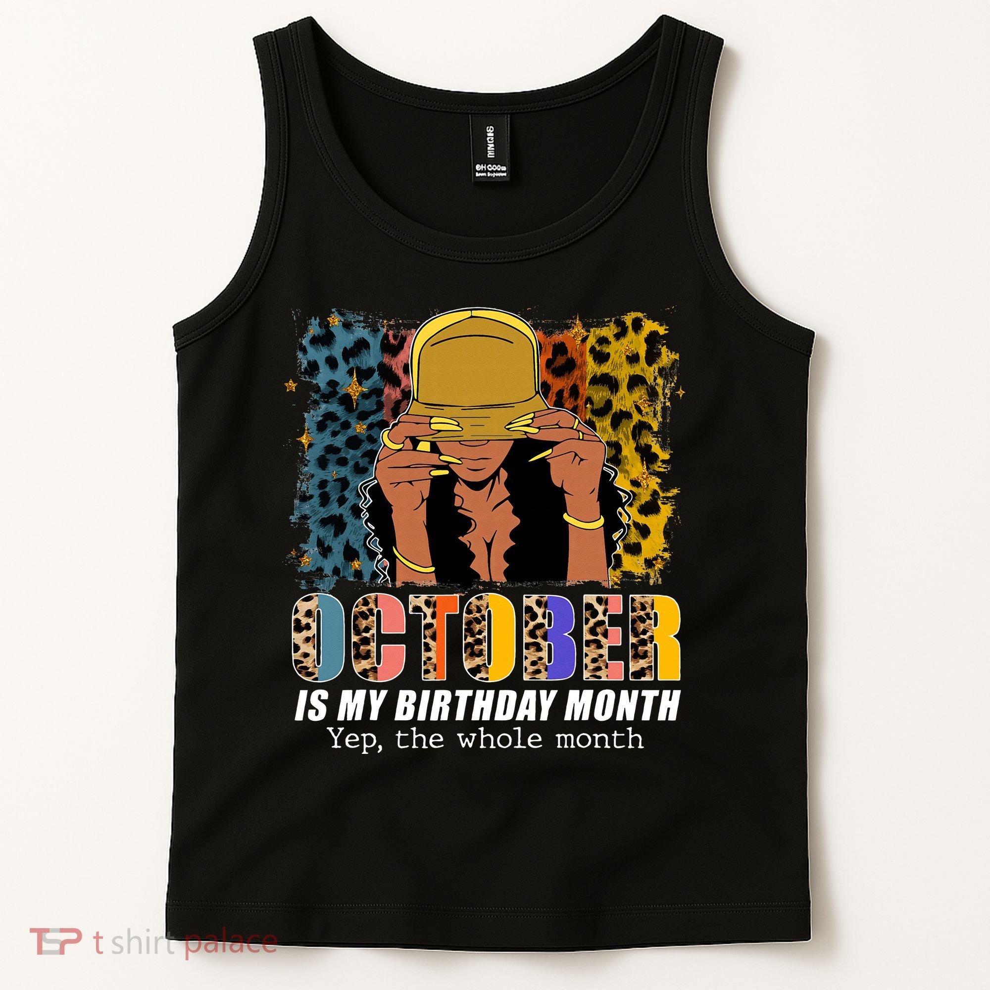 October Is My Birthday Yes The Whole Month October Birthday Tank Top