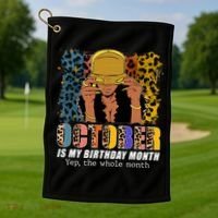 October Is My Birthday Yes The Whole Month October Birthday Golf Towel thumb 1
