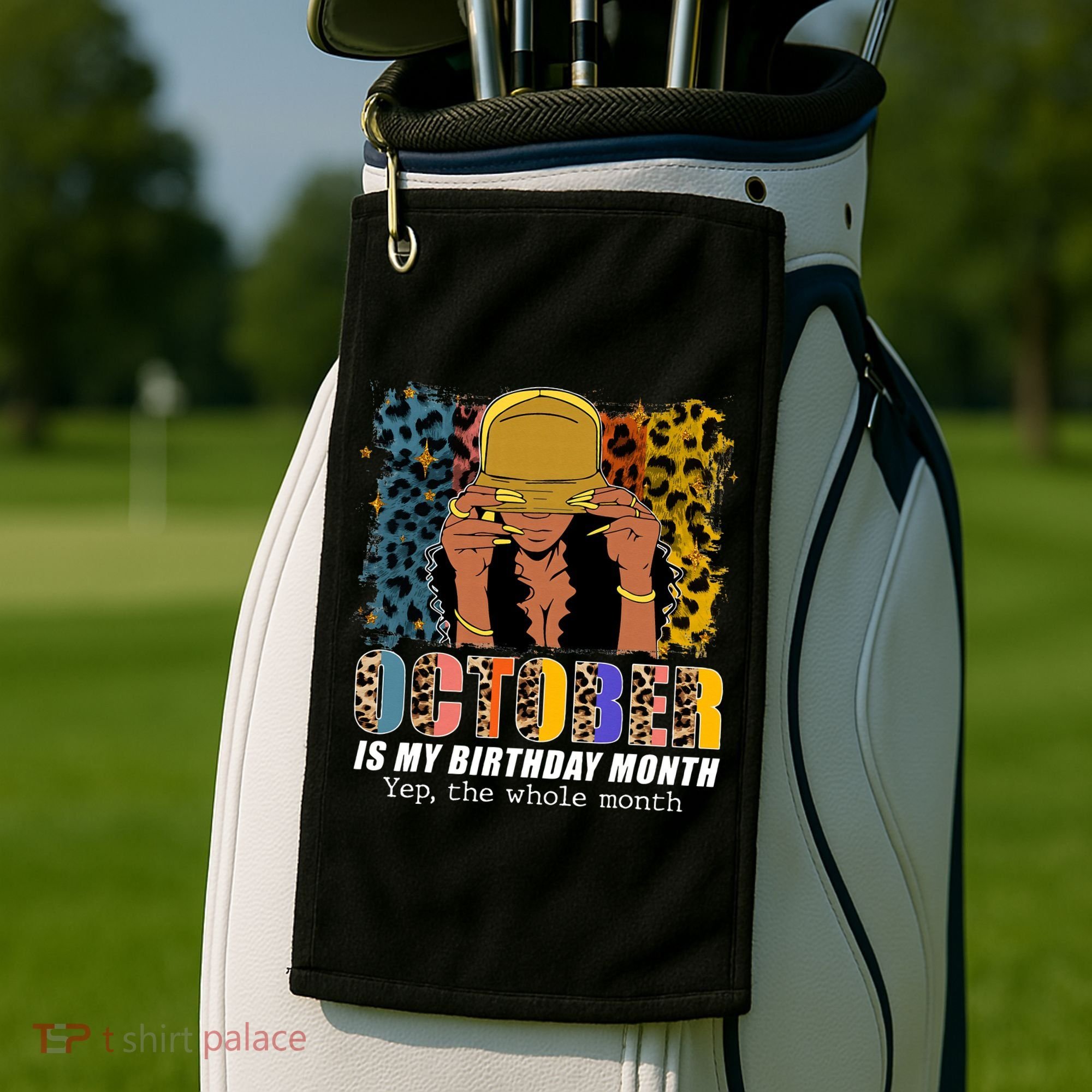 October Is My Birthday Yes The Whole Month October Birthday Golf Towel