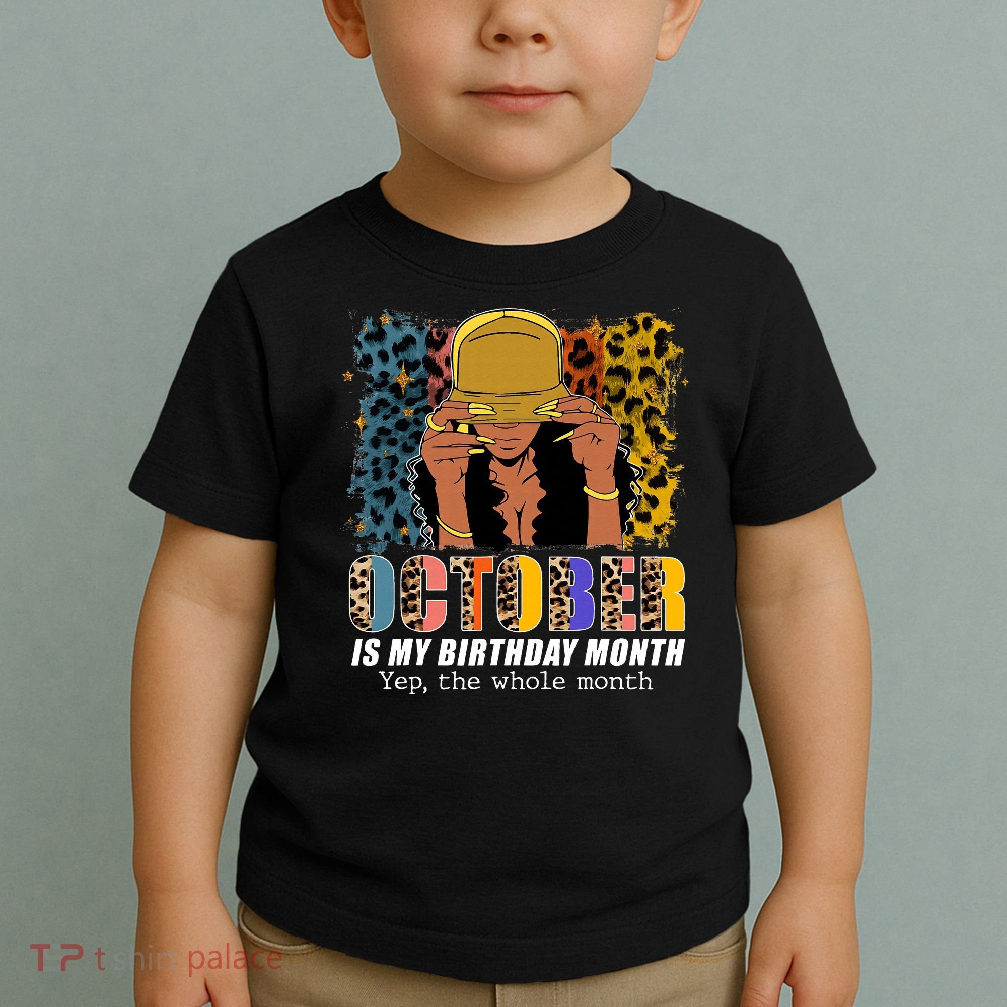 October Is My Birthday Yes The Whole Month October Birthday Toddler T-Shirt