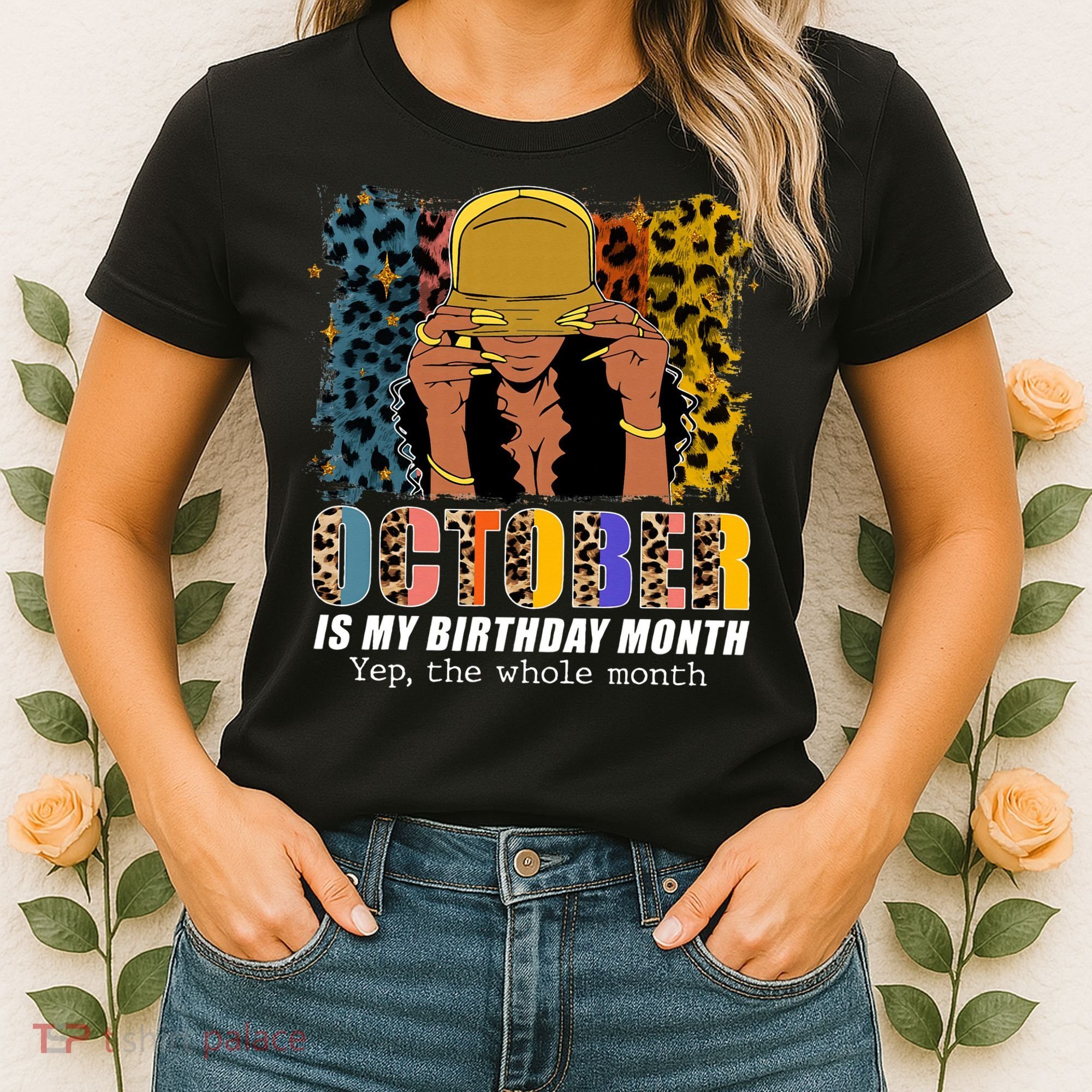 October Is My Birthday Yes The Whole Month October Birthday Women's T-Shirt