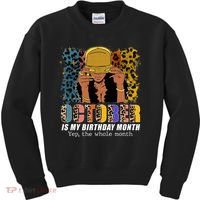 October Is My Birthday Yes The Whole Month October Birthday Kids Sweatshirt thumb 0