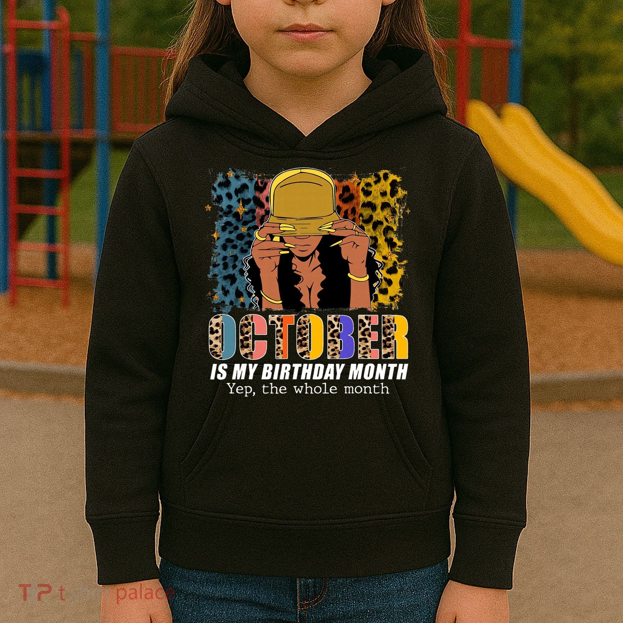 October Is My Birthday Yes The Whole Month October Birthday Kids Hoodie