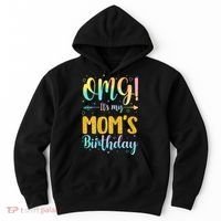 OMG Its My Moms Birthday Happy BDay Mother Tie Dy Hoodie thumb 0