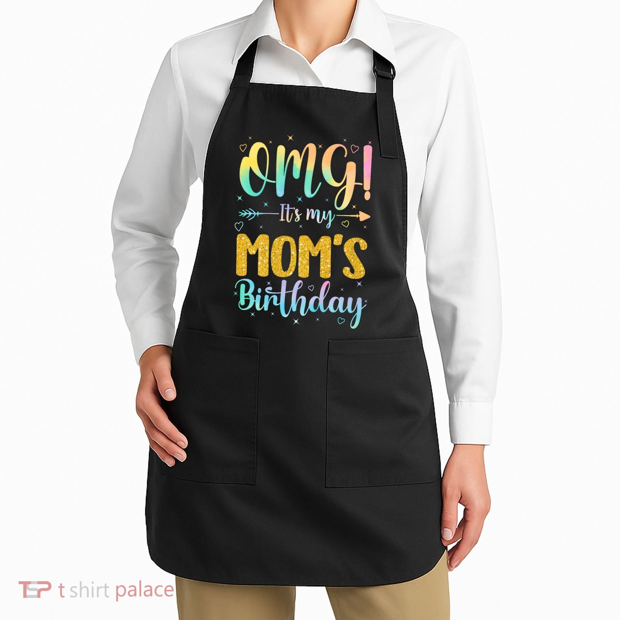 OMG Its My Moms Birthday Happy BDay Mother Tie Dy Apron