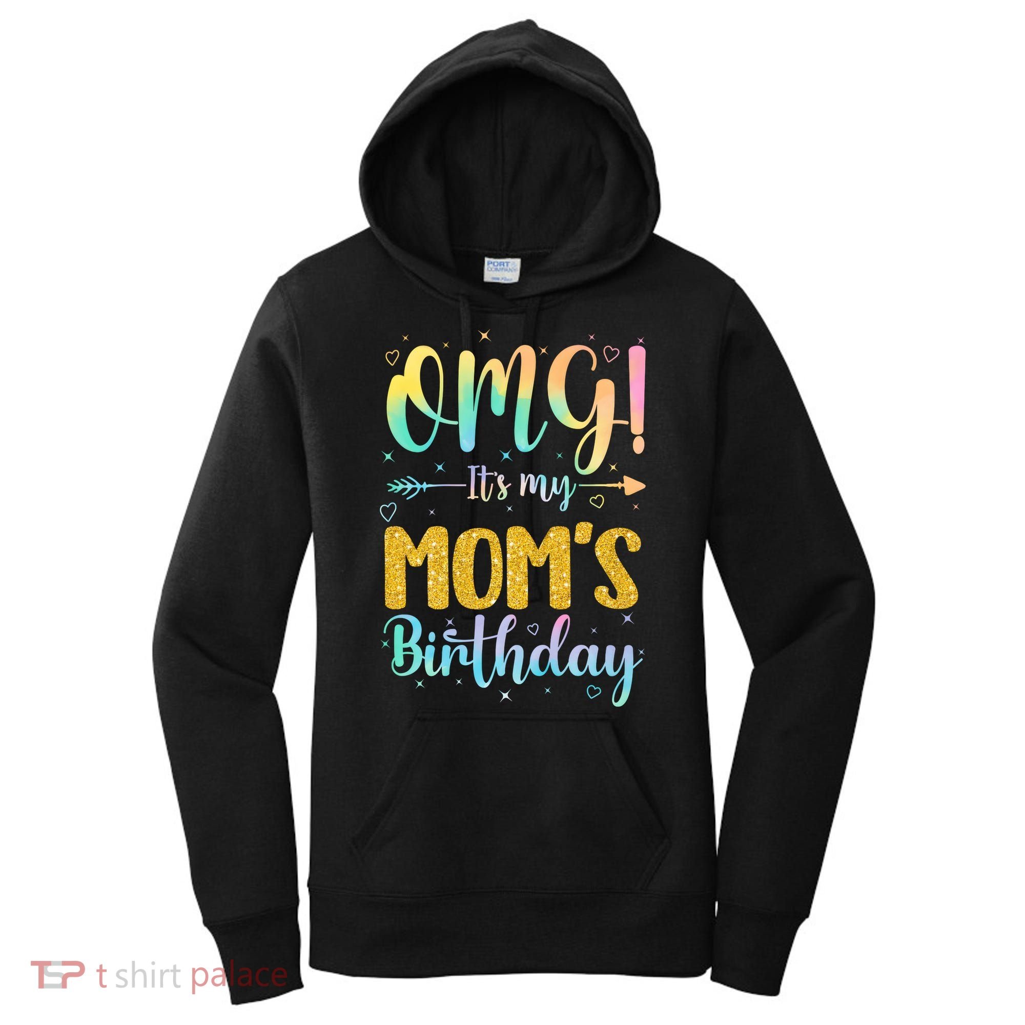 OMG Its My Moms Birthday Happy BDay Mother Tie Dy Women's Hoodie