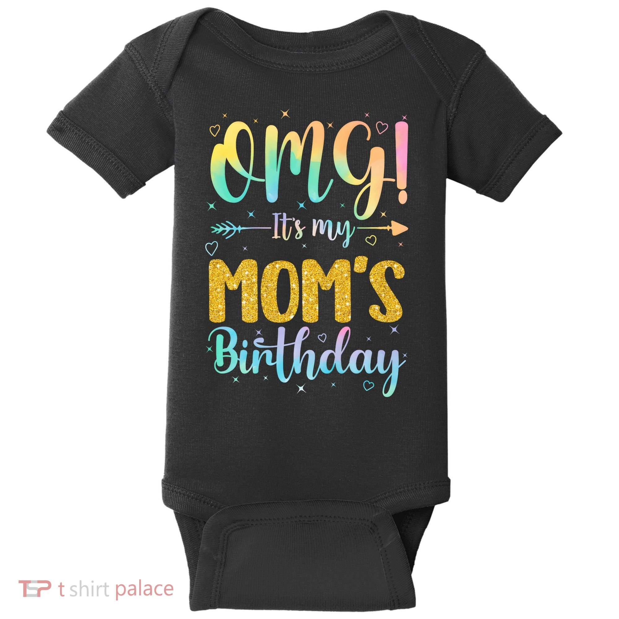 OMG Its My Moms Birthday Happy BDay Mother Tie Dy Baby Bodysuit