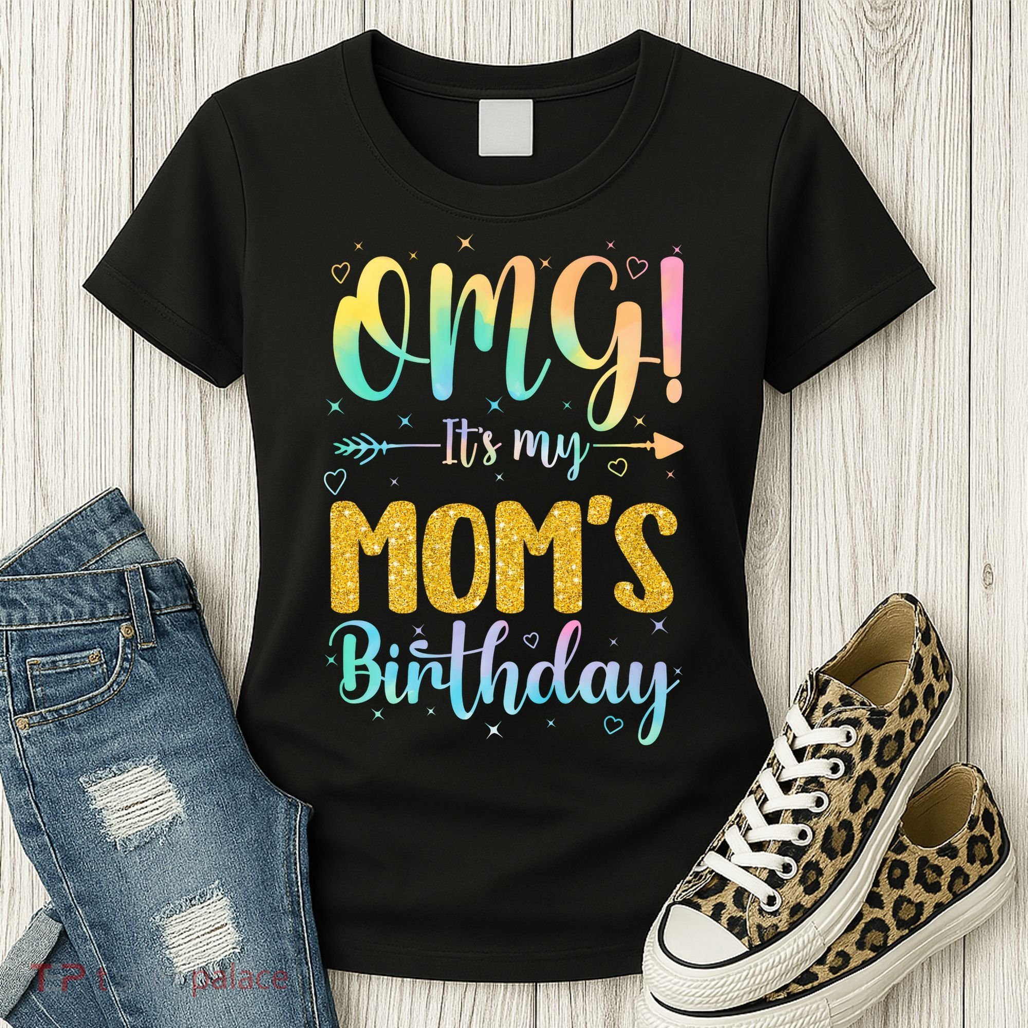 OMG Its My Moms Birthday Happy BDay Mother Tie Dy Women's T-Shirt