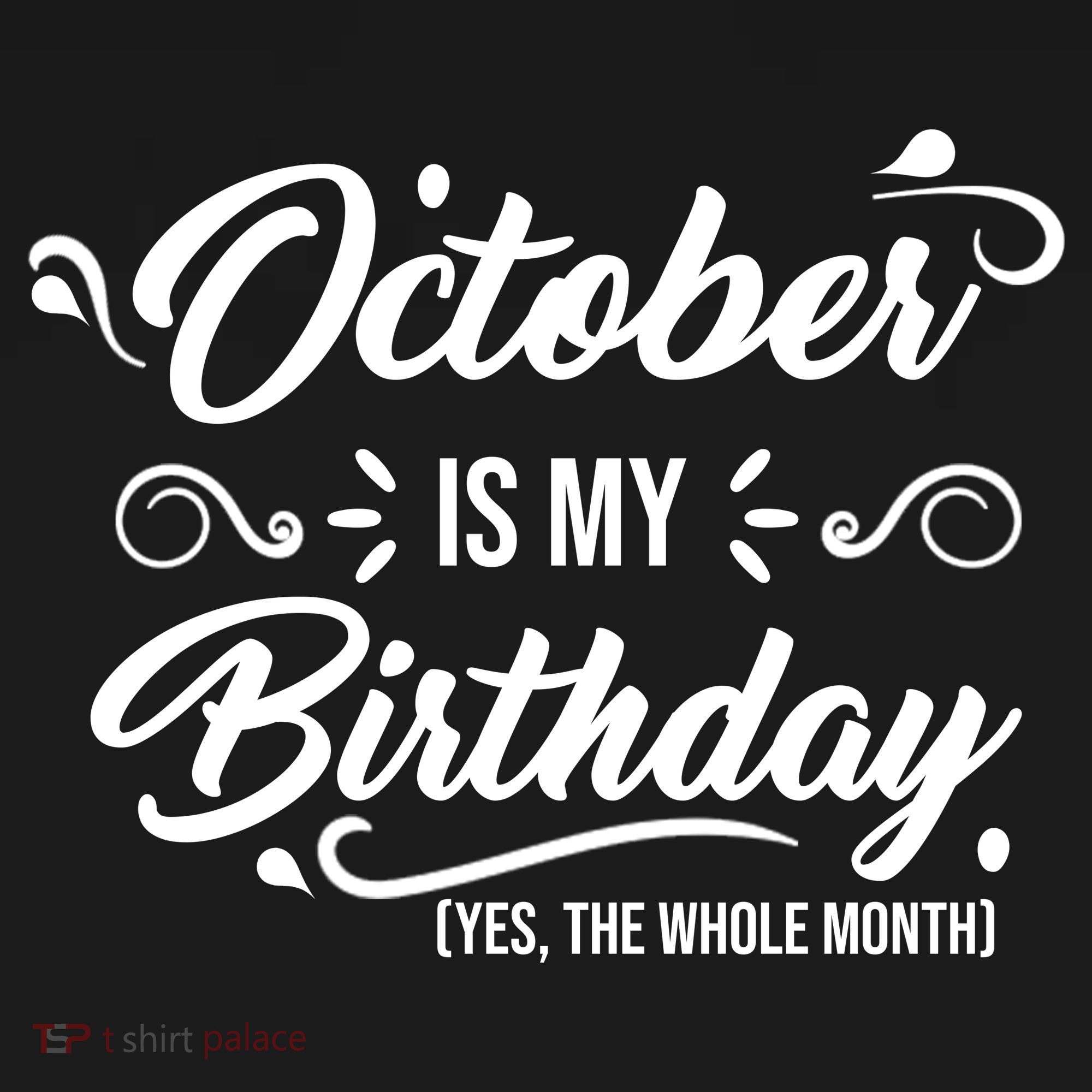October Is My Birthday Yes The Whole Month Birthday Women's Tank Top