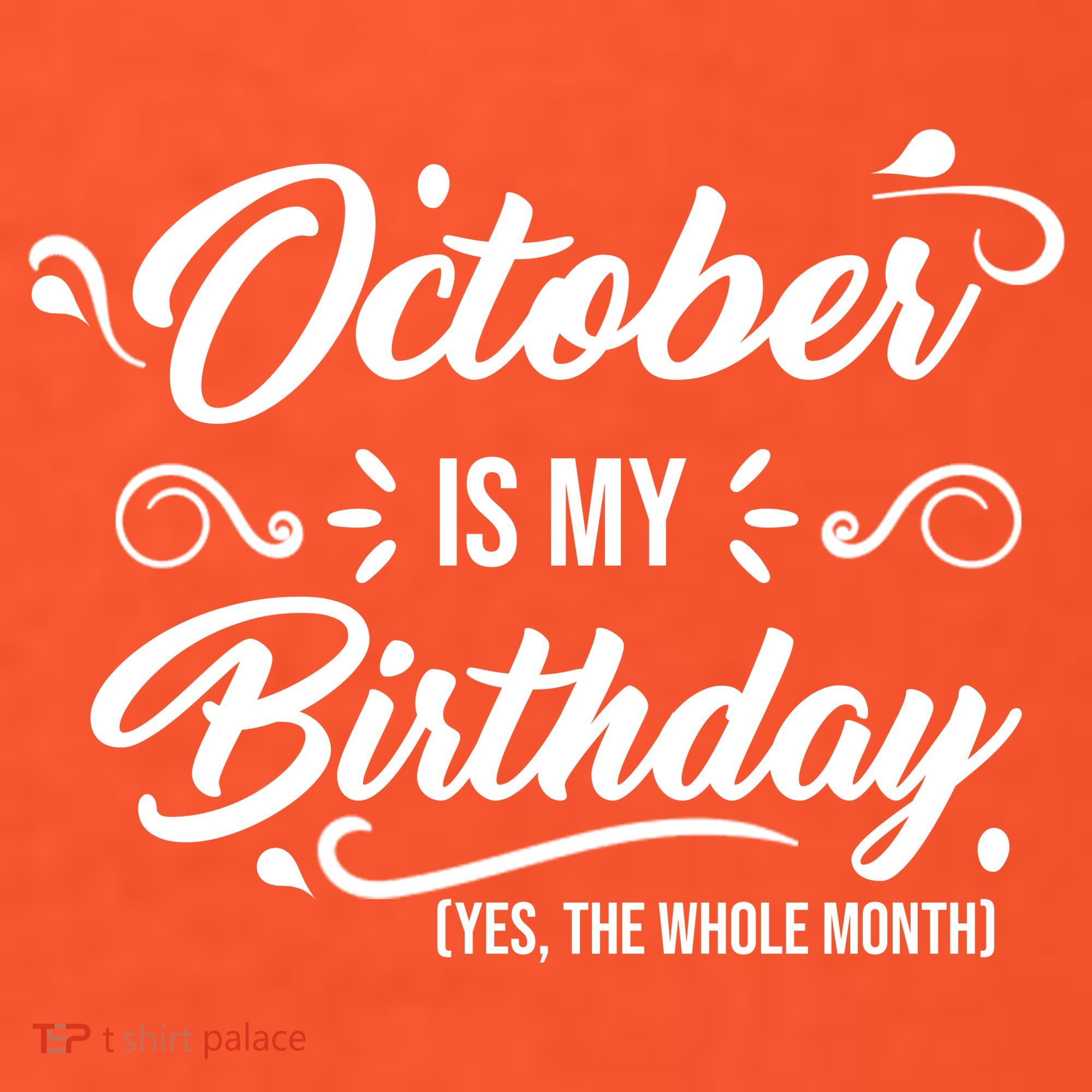 October Is My Birthday Yes The Whole Month Birthday Coaster