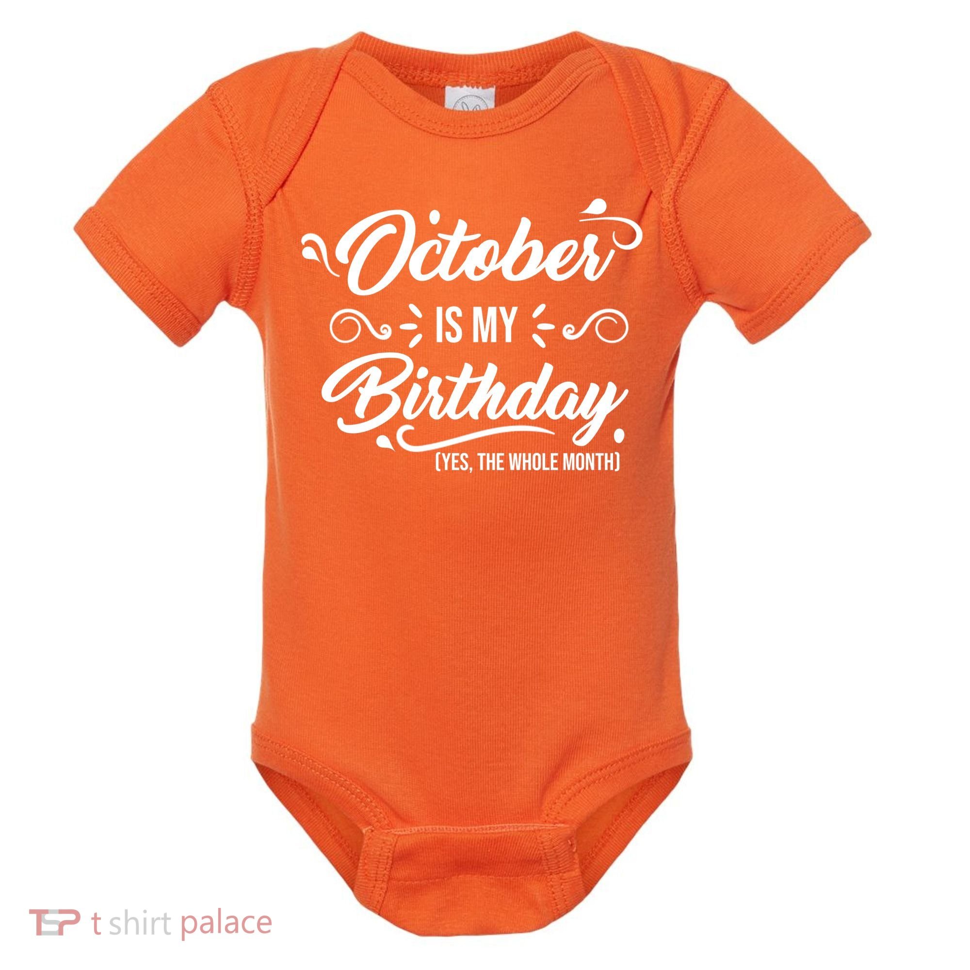 October Is My Birthday Yes The Whole Month Birthday Baby Bodysuit