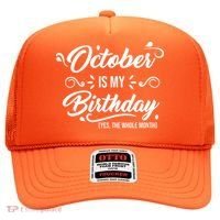 October Is My Birthday Yes The Whole Month Birthday Hat thumb 0