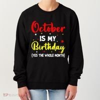 October Is My Birthday The Whole Month October Birthday Women's Sweatshirt thumb 0