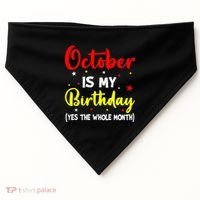 October Is My Birthday The Whole Month October Birthday USA-Made Doggie Bandana thumb 0