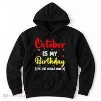 October Is My Birthday The Whole Month October Birthday Hoodie thumb 0