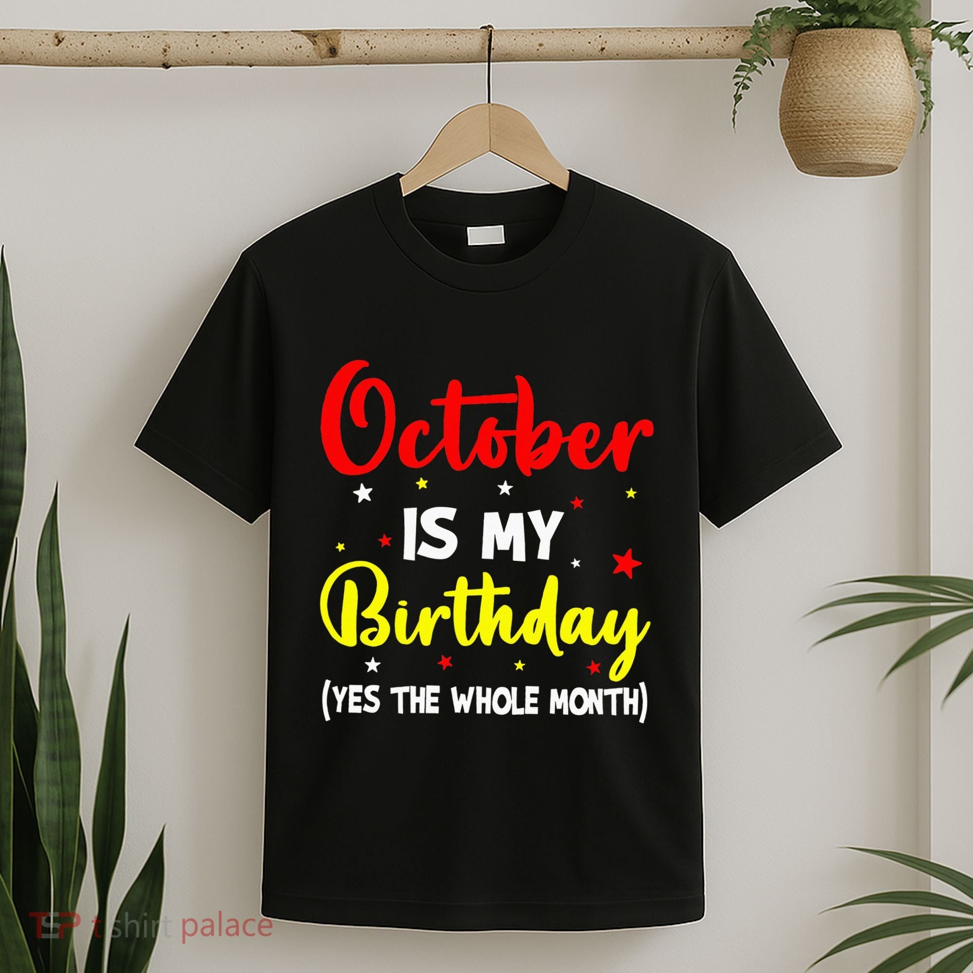 October Is My Birthday The Whole Month October Birthday T-Shirt