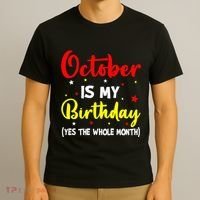 October Is My Birthday The Whole Month October Birthday T-Shirt thumb 3