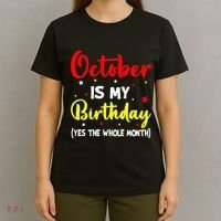 October Is My Birthday The Whole Month October Birthday T-Shirt thumb 4